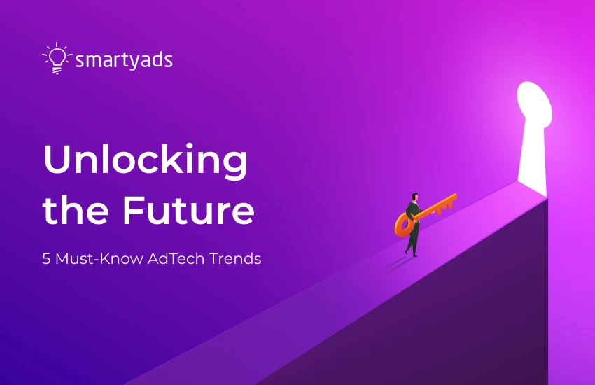 Unlocking the Future: 5 Must-Know AdTech Trends [Updated 2025]