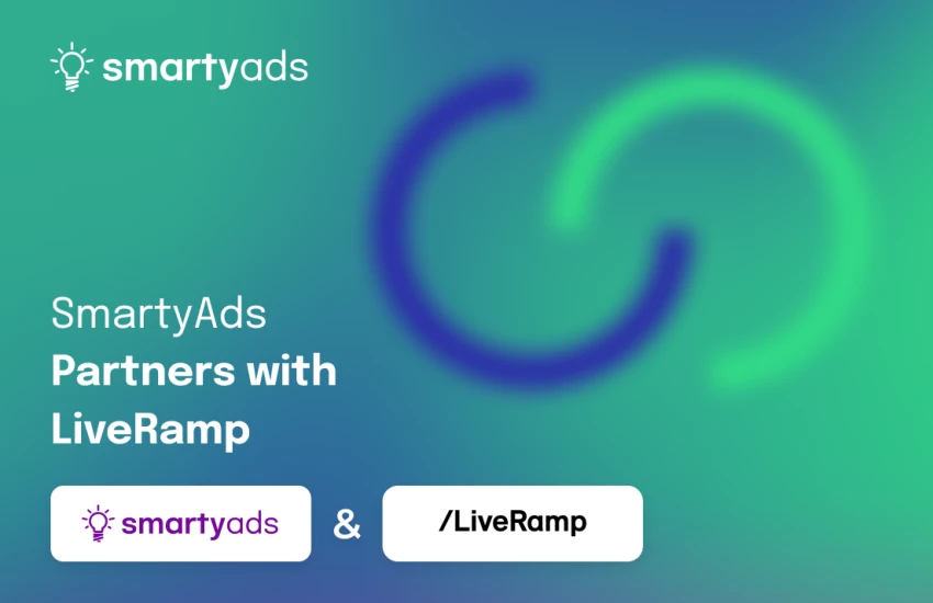 SmartyAds & LiveRamp: Game-Changing Collaboration Equipping Advertisers With Advanced Targeting