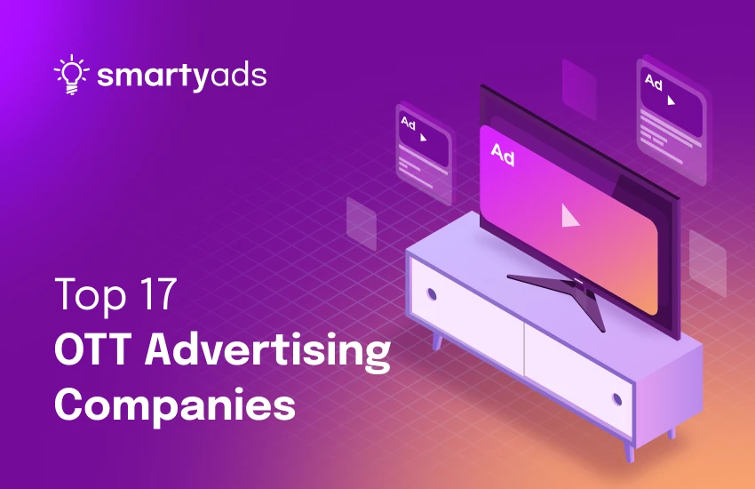 17 Top OTT Advertising Companies: What to Choose for 2025?