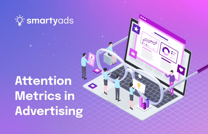 Attention Metrics: The Next Big KPI for Advertisers?