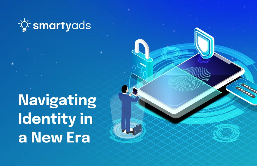 Identity Solutions in Focus: Navigating Beyond Cookies