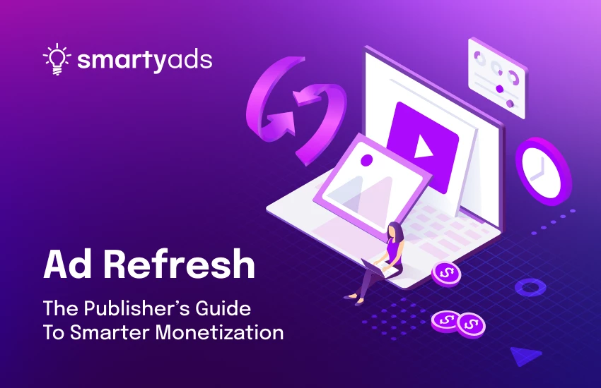 Ad Refresh: The Publisher’s Guide to Smarter Monetization