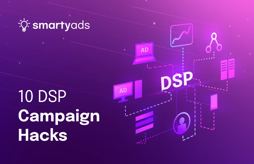 DSP Campaign Hacks: 10 Tips Only the Pros Know (And You Should Too)