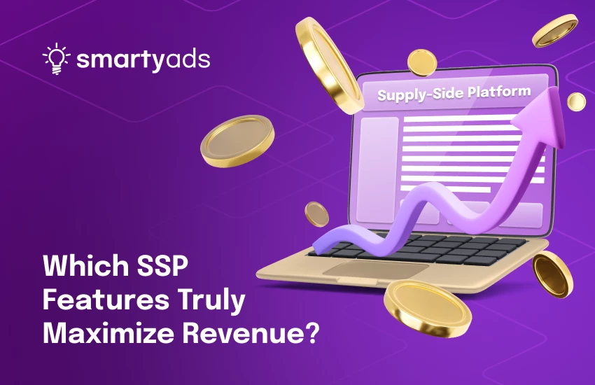 Unlocking Ad Revenue: 7 Must-Have SSP Features for Maximum Monetization