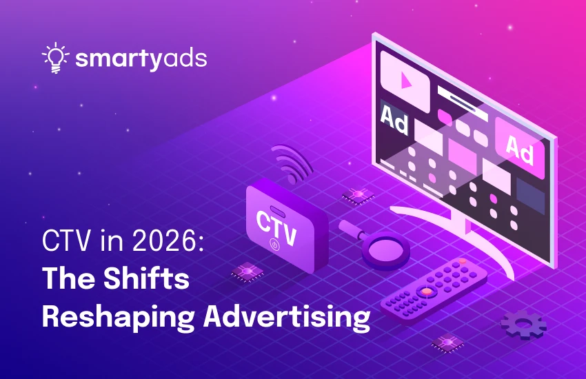 CTV Advertising Trends: Changes You Need to Know