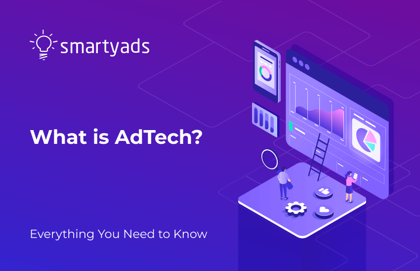 Ad Tech Industry: Everything You Need To Know Today