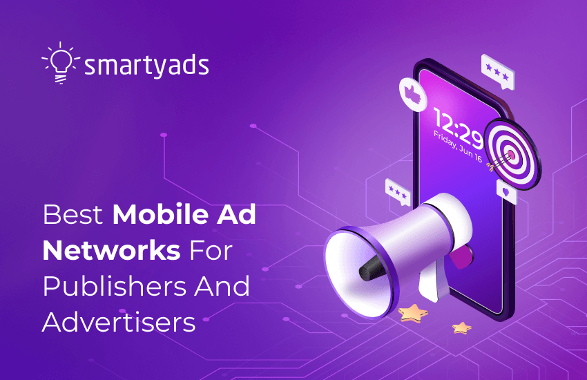 10 Top Mobile Advertising Networks: How to Choose in 2025